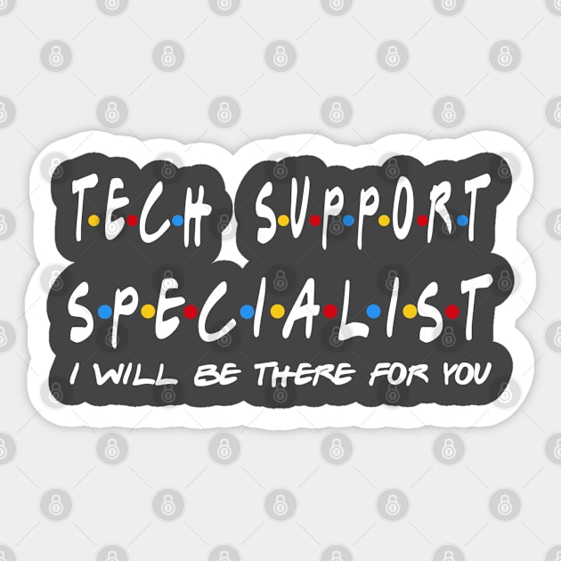 Tech Support Specialist - I'll Be There For You Gifts Sticker by StudioElla